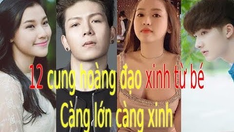 Top cung hoàng đạo càng lớn càng xinh năm 2024