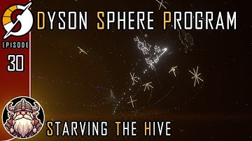 Starving the Hive - E30 ║ Dyson Sphere Program