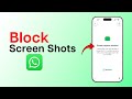 How to Block Screenshots on WhatsApp?