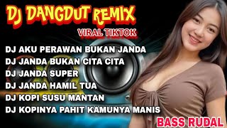 Dj Aku Perawan Bukan Janda dj Janda Hamil Tuadj Dangdut Remix Paling Viral 2026   Bass Rudal