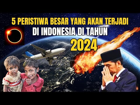 Bersiaplah di Tahun 2024, Akan Terjadi 5 PERISTIWA BESAR di Indonesia!