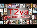 T2ya WORKSメドレーVol.2~Best of T2ya~