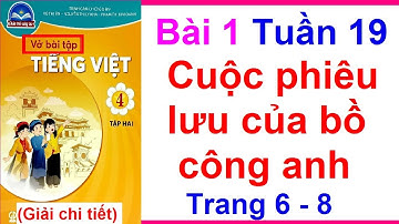 Vở Bài Tập Tiếng Việt Lớp 4 Bài 1 Tuần 19 Cuộc Phiêu Lưu Của Bồ Công Anh Trang 6 Chân Trời Sáng Tạo