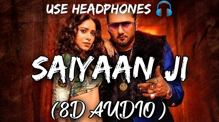 Saiyaan Ji ( 8D AUDIO ) Yo Yo Honey Singh | Neha Kakkar | Nushrratt Bharuccha | Lil Hommie