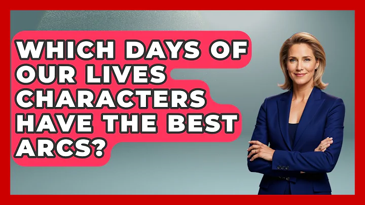 Which Days Of Our Lives Characters Have The Best Arcs? - Soap Opera Insider