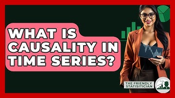 What Is Causality In Time Series? - The Friendly Statistician