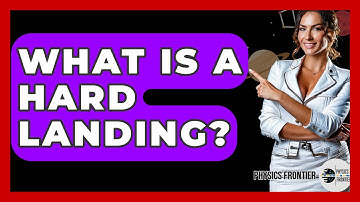 What Is A Hard Landing? - Physics Frontier