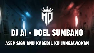 DJ AI - DOEL SUMBANG AYEUNA ASEP SIGA ANU KABEDIL KU JANGJAWOKAN REMIX | VIRAL TIKTOK TERBARU