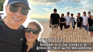 Ep 37: Pandan Mission Church and Boracay Trip with Balikbayan | Bonoy &amp; Pinty Gonzaga