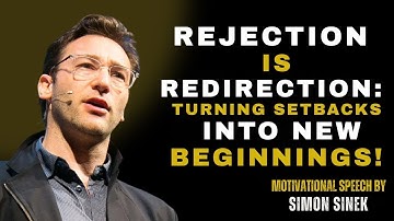 Rejection Is Redirection Turning Setbacks into New Beginnings!|By Simon Sinek Inspiration