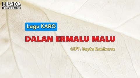 Dalan Ermalu Malu - Ira br Sebayang | LIRIK LAGU KARO