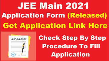 JEE Main 2021 Application (Started) -Know How to Fill NTA JEE Main 2021 February Session Application
