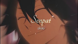 Senpai - Shiki // edit audio