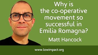 Why is the co-operative movement so strong in Emilia Romagna? with Matt Hancock (no , not that one)