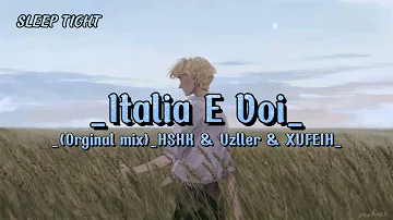Italia E Voi (Orginal mix) - HSHK & Uzller & XUFEIH