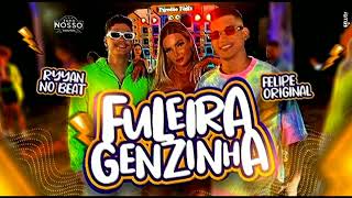 Felipe Original e Ryyan no Beat - FULEIRAGENZINHA