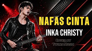 NAFAS CINTA - Inka Christy (Rock Cover Paling Keren!) | Twins Music