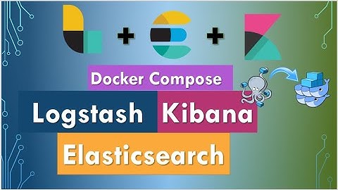 ELK using Docker Compose | Elasticsearch Logstash Kibana Tutorial