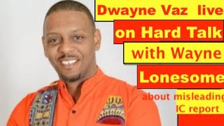 Dwayne Vaz, former PNP MP live on Hard Talk with Wayne Lonesome .the misleading IC saga