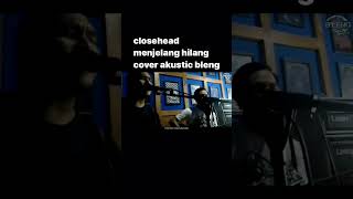 Download lagu Closehead_menjelang Hilang  Cover  By B'leng Band mp3