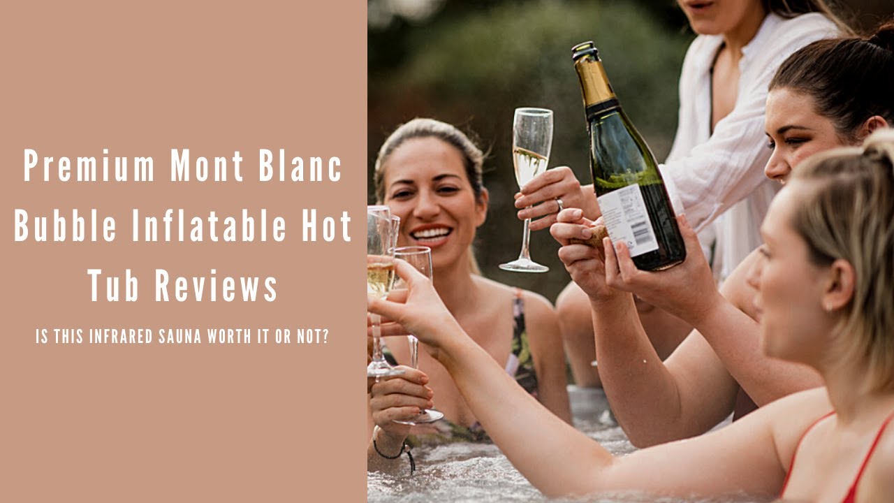 Premium Mont Blanc Bubble Inflatable Hot Tub Reviews YouTube