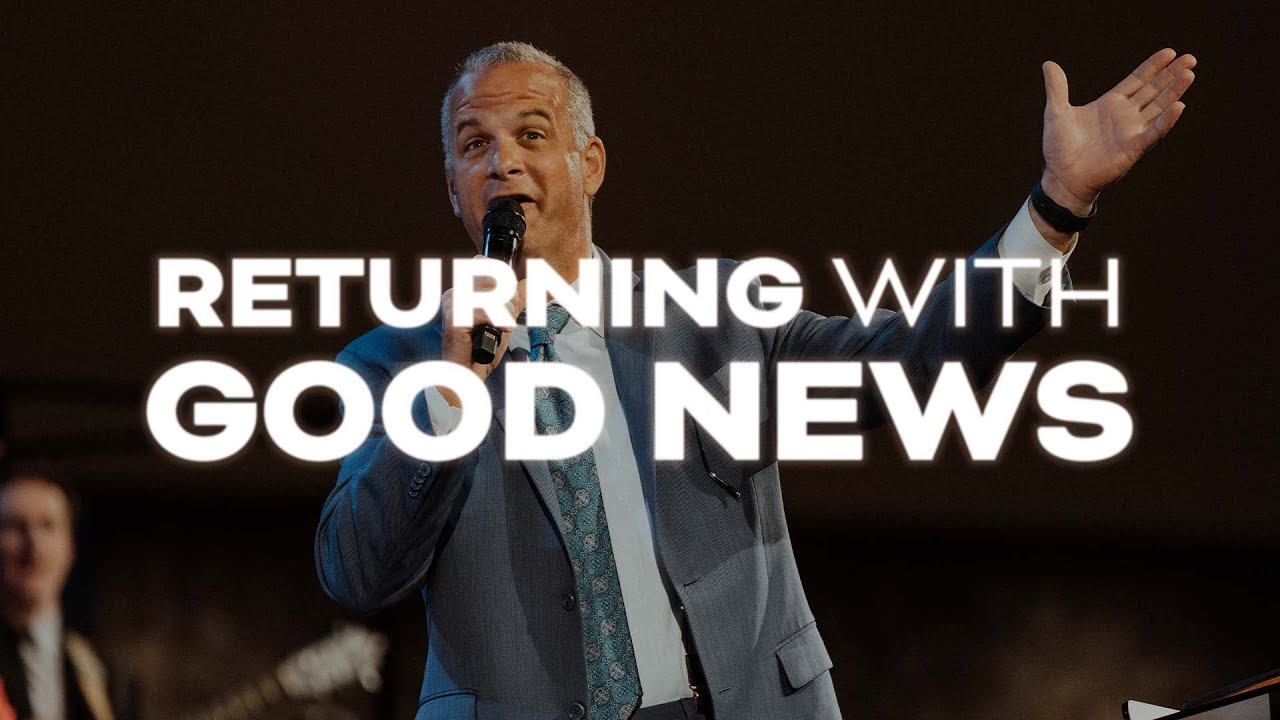 Returning with Good News | Senior Pastor Josh Carson