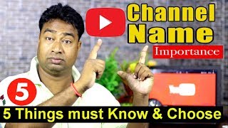 5 Things You Must Know before Choosing YouTube Channel Name ! Its importance in Growth