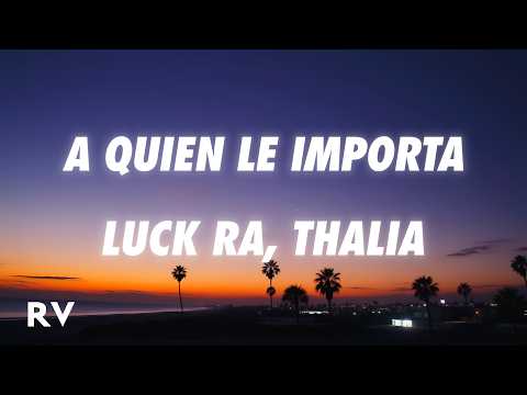 Luck Ra, Thalía - A QUIEN LE IMPORTA (Letra/Lyrics) Versión Cuarteto