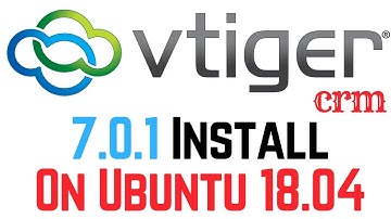 How To Install vTiger CRM On Ubuntu 18.04 | Open Source ERP