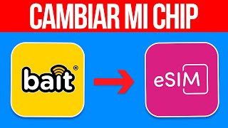 Como Cambiar Mi Chip Bait A Esim gua Paso A Paso