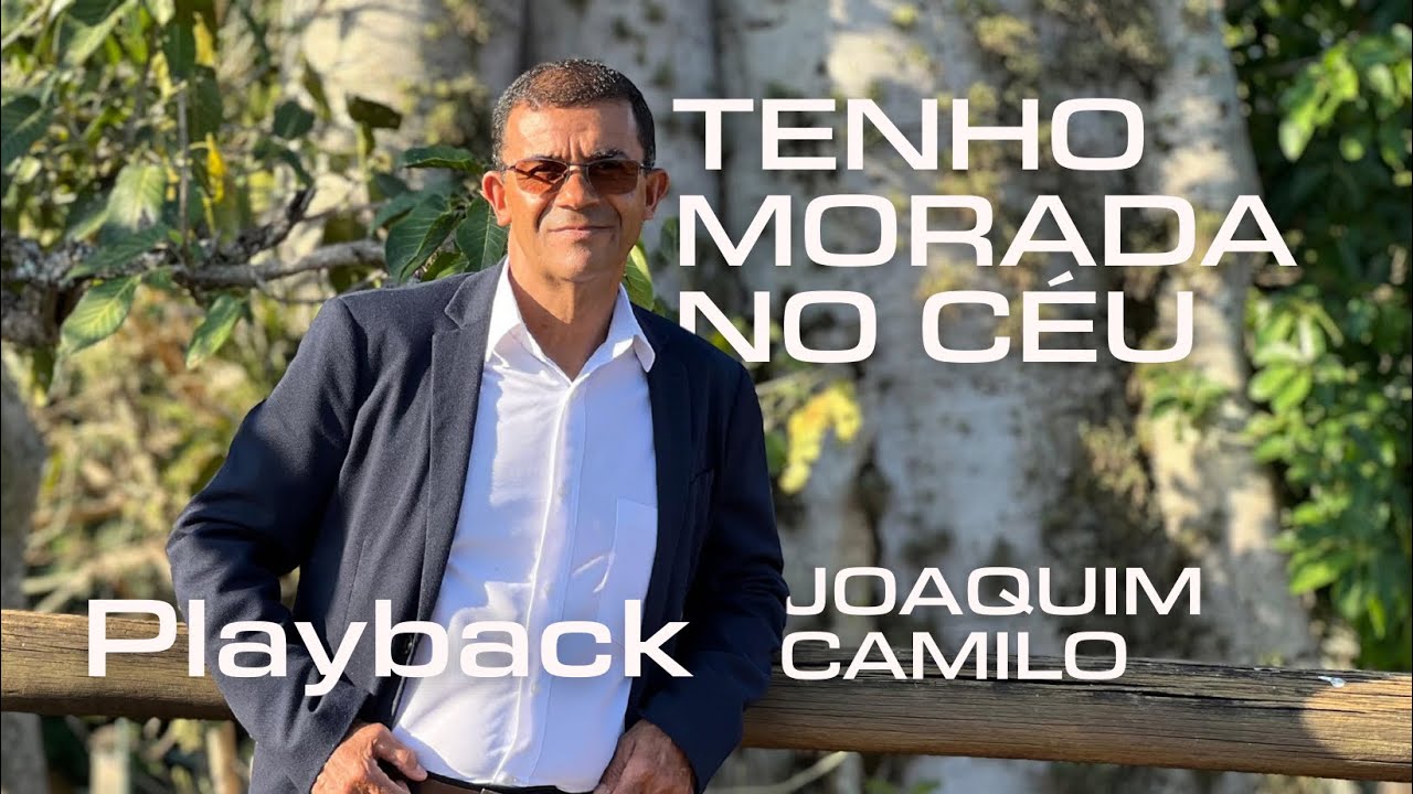 Tenho morada no Céu - Joaquim Camilo (Playback)