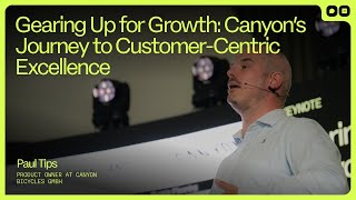 Gearing Up for Growth - @CanyonBicycles's Journey to Customer Centric Excellence