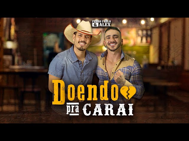 Pedro Paulo & Alex - Doendo pra Carai