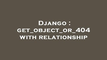 Django : get_object_or_404 with relationship