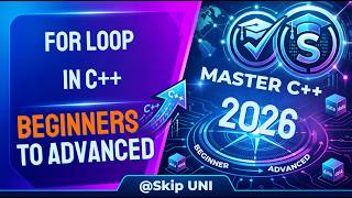 Lec-25: Master FOR Loop in C++ | Control Flow Statements Explained | C++ for Beginners | @SkipUNI