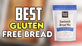 The Best Gluten Free Bread in 2024 on The Market