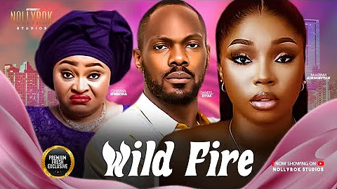 WILD FIRE (BAMBAM OLAWUNMI DANIEL ETIM CHIOMA NWOSU) -  Nigerian Movies 2025 Latest Full Movies