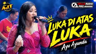 LUKA DIATAS LUKA - AYU AYUNDA || NEW AJT  || CELLO AUDIO || EL-REZAZ LIGHTING