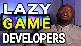 Why Most Game Developers Are So Lazy