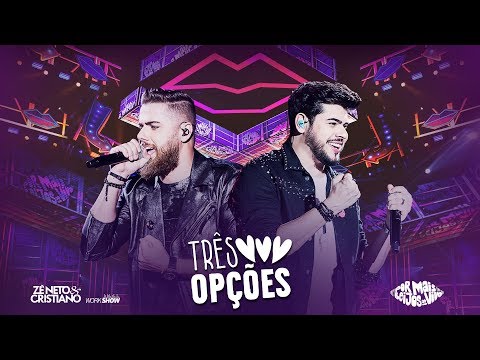 Zé Neto e Cristiano - TRÊS OPÇÕES - DVD Por mais beijos ao vivo