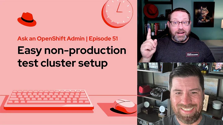Ask an OpenShift Admin (Ep 51): Easy non-production test cluster setup