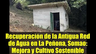 Recuperación de la Antigua Red de Agua en La Peñona, Somao: Mejora y Cultivo Sostenible