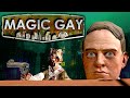 MAGIC GAY