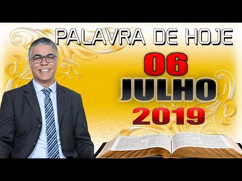 Palavra de Hoje dia 06 de Julho de 2019 Sábado