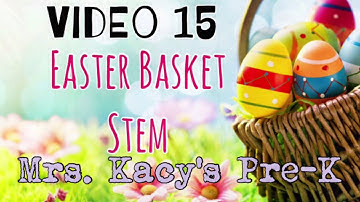 Video 15- Easter basket Stem