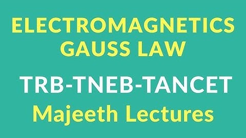 ELECTROMAGNETICS -GAUSS LAW- TRB- TNEB-TANCET