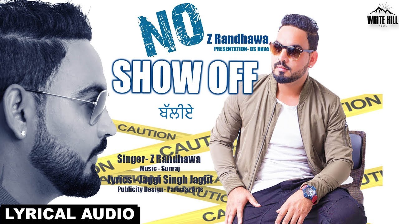 punjabi songs mp3 No Show Off (Lyrical Audio) Z Randhawa | New Punjabi Songs 2018 | White Hill Music
