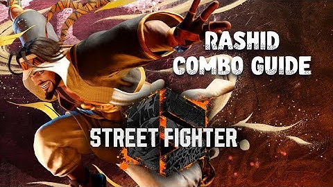 Street Fighter 6 - Rashid Combo Guide *Season 3*