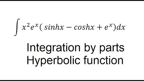 Calculus Help: Integral of  x^2 e^x ( sinhx-coshx+e^x )dx - Integration by parts and hyperbolic