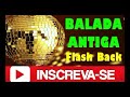 BALADA ANTIGAS -INTERNACIONAIS  ANOS 70 ,80, E 90